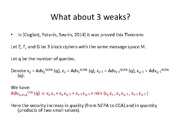 What about 3 weaks? • In [Cogliati, Patarin, Seurin, 2014] it was proved this
