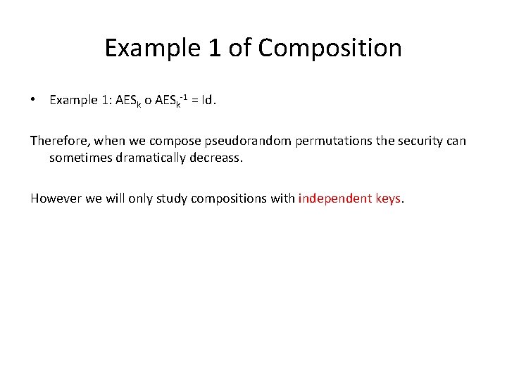 Example 1 of Composition • Example 1: AESk o AESk-1 = Id. Therefore, when