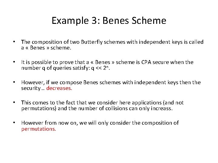 Example 3: Benes Scheme • The composition of two Butterfly schemes with independent keys
