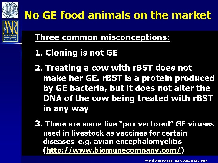 No GE food animals on the market Three common misconceptions: 1. Cloning is not