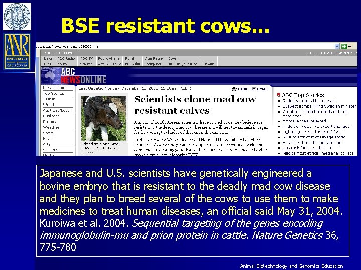 BSE resistant cows. . . Japanese and U. S. scientists have genetically engineered a