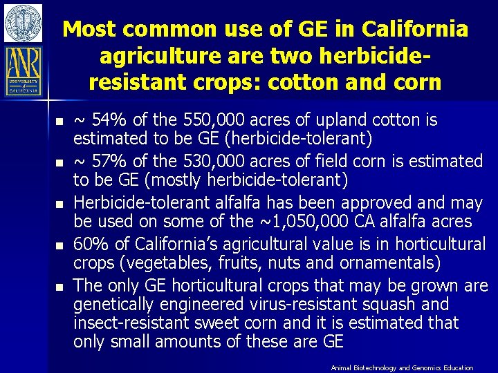 Most common use of GE in California agriculture are two herbicideresistant crops: cotton and