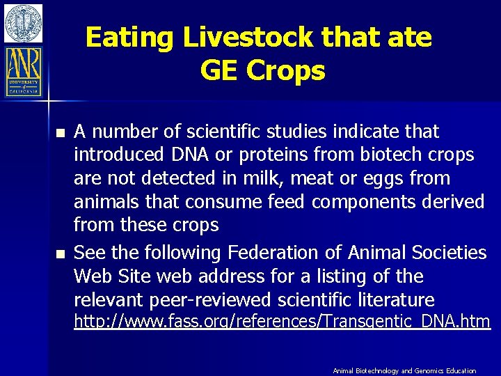 Eating Livestock that ate GE Crops n n A number of scientific studies indicate