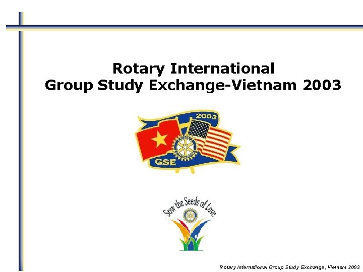 Rotary International Group Study Exchange-Vietnam 2003 Rotary International Group Study Exchange, Vietnam 2003 