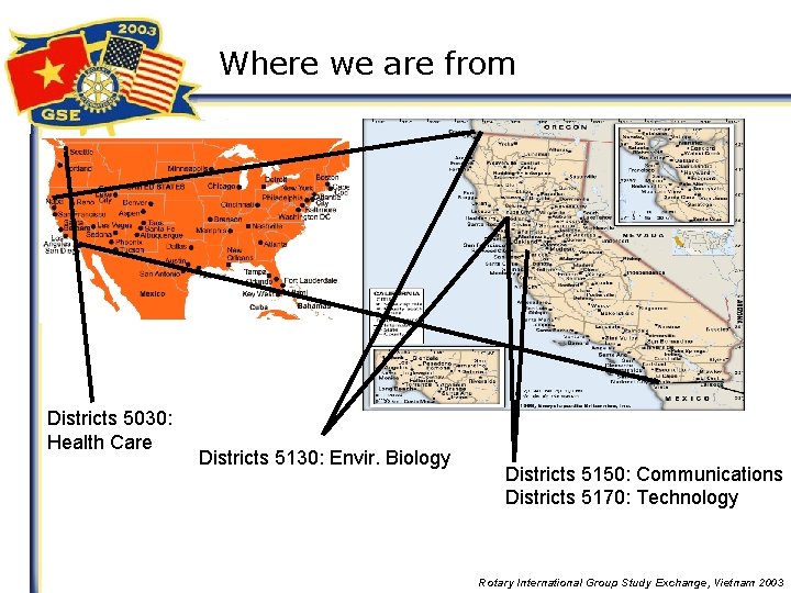 Where we are from Districts 5030: Health Care Districts 5130: Envir. Biology Districts 5150: