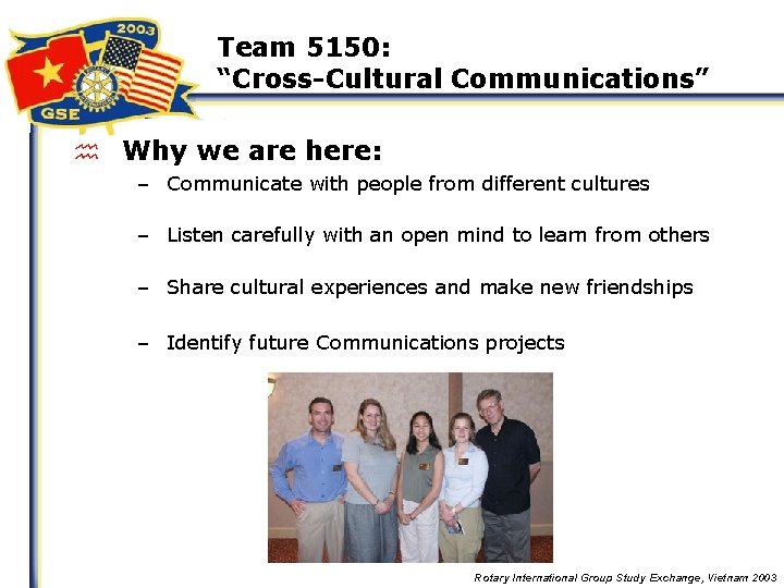 Team 5150: “Cross-Cultural Communications” h Why we are here: – Communicate with people from