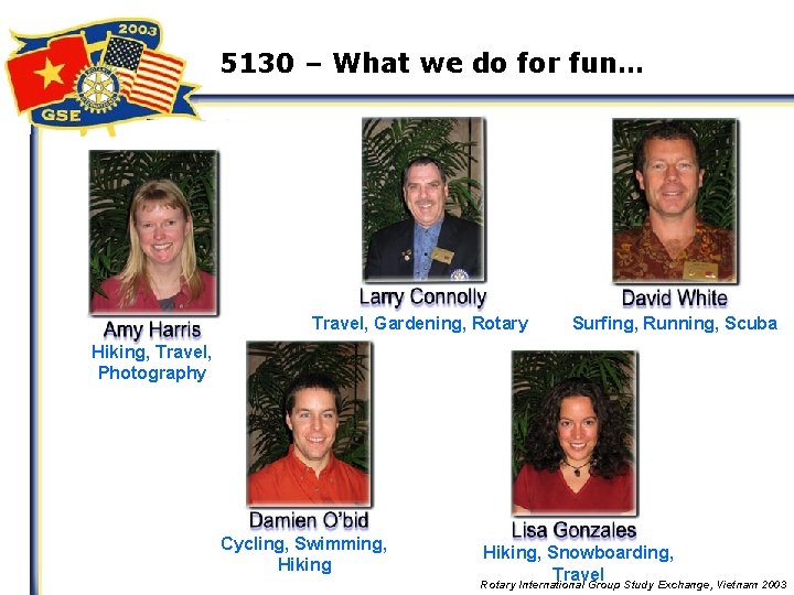 5130 – What we do for fun… Travel, Gardening, Rotary Surfing, Running, Scuba Hiking,