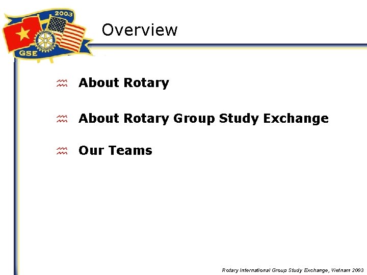 Overview h About Rotary Group Study Exchange h Our Teams Rotary International Group Study