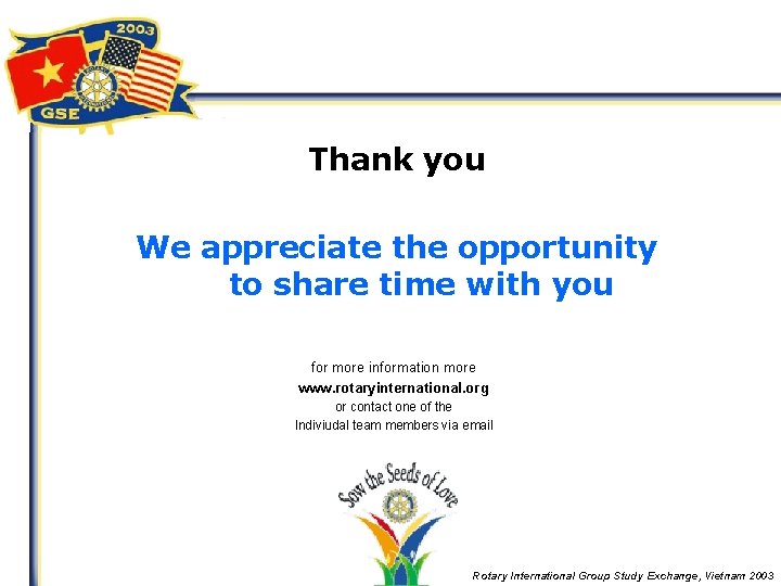 Thank you We appreciate the opportunity to share time with you for more information