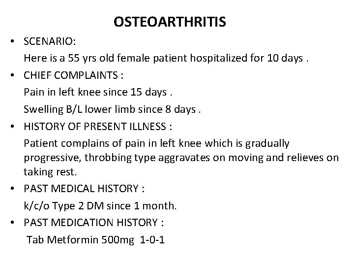 OSTEOARTHRITIS • SCENARIO: Here is a 55 yrs old female patient hospitalized for 10