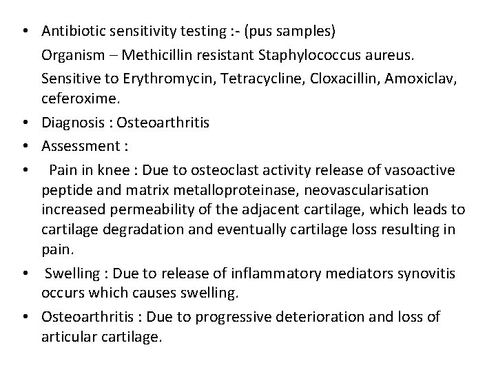  • Antibiotic sensitivity testing : - (pus samples) Organism – Methicillin resistant Staphylococcus
