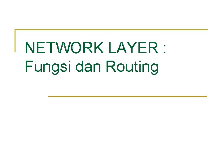 NETWORK LAYER : Fungsi dan Routing 