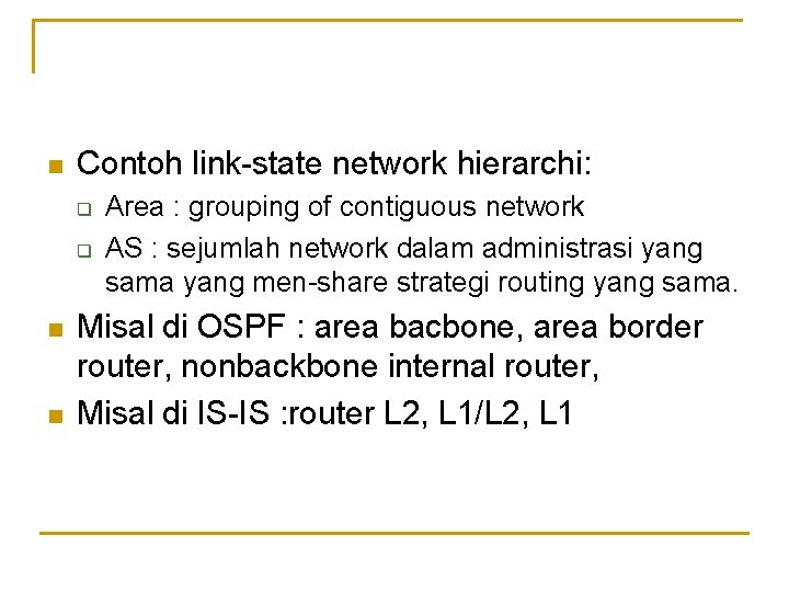 n Contoh link-state network hierarchi: q q n n Area : grouping of contiguous