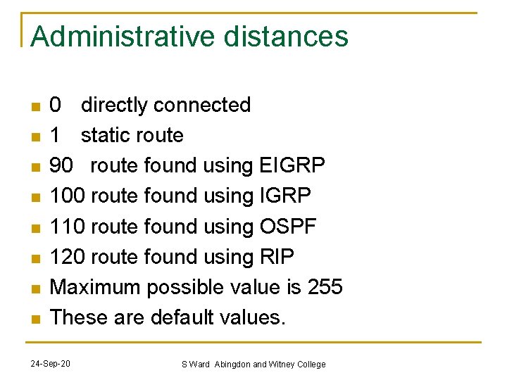 Administrative distances n n n n 0 directly connected 1 static route 90 route