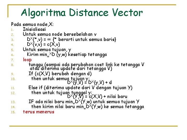 Algoritma Distance Vector Pada semua node, X: 1. Inisialisasi 2. Untuk semua node bersebelahan