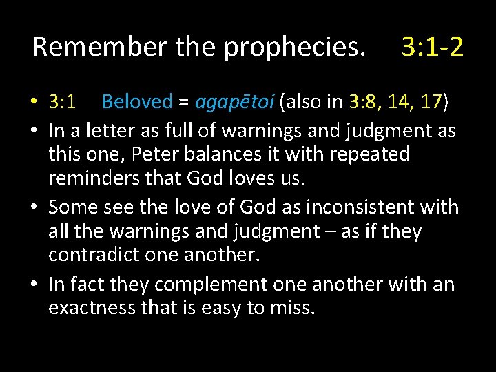 Remember the prophecies. 3: 1 -2 • 3: 1 Beloved = agapētoi (also in Remember the prophecies. 3: 1 -2 • 3: 1 Beloved = agapētoi (also in