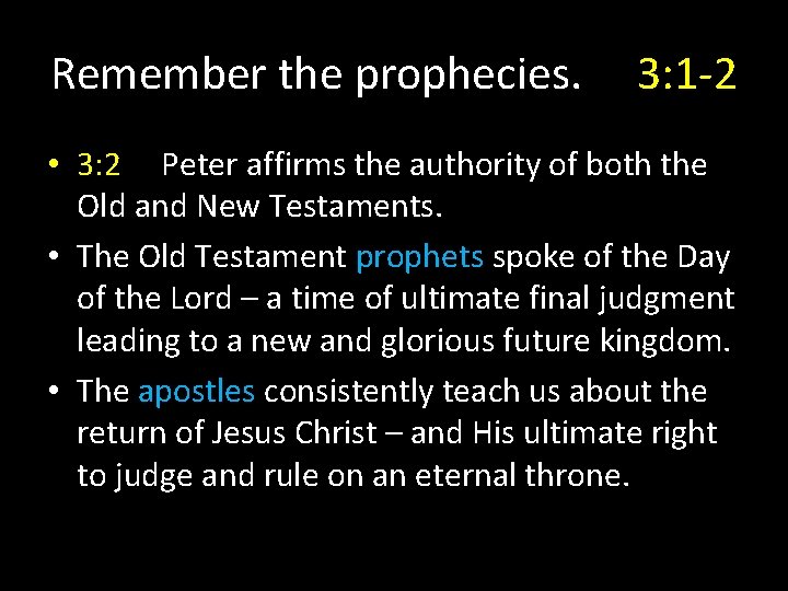 Remember the prophecies. 3: 1 -2 • 3: 2 Peter affirms the authority of Remember the prophecies. 3: 1 -2 • 3: 2 Peter affirms the authority of