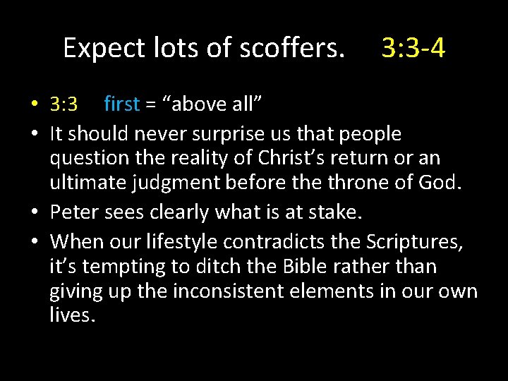 Expect lots of scoffers. 3: 3 -4 • 3: 3 first = “above all” Expect lots of scoffers. 3: 3 -4 • 3: 3 first = “above all”