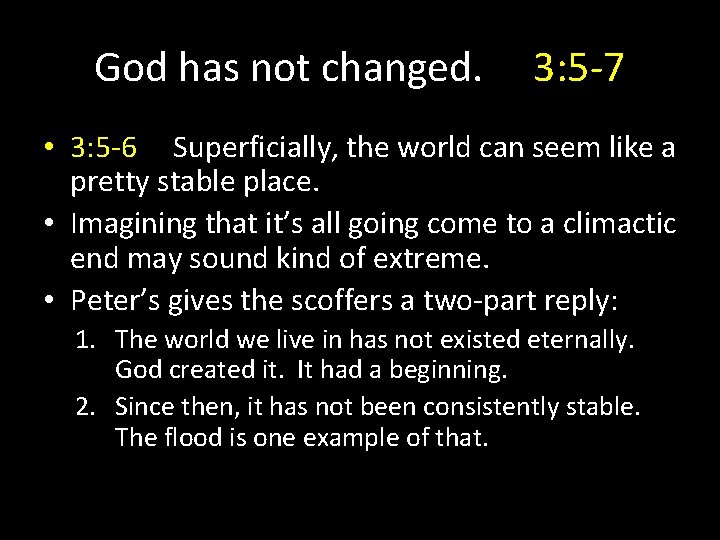 God has not changed. 3: 5 -7 • 3: 5 -6 Superficially, the world God has not changed. 3: 5 -7 • 3: 5 -6 Superficially, the world