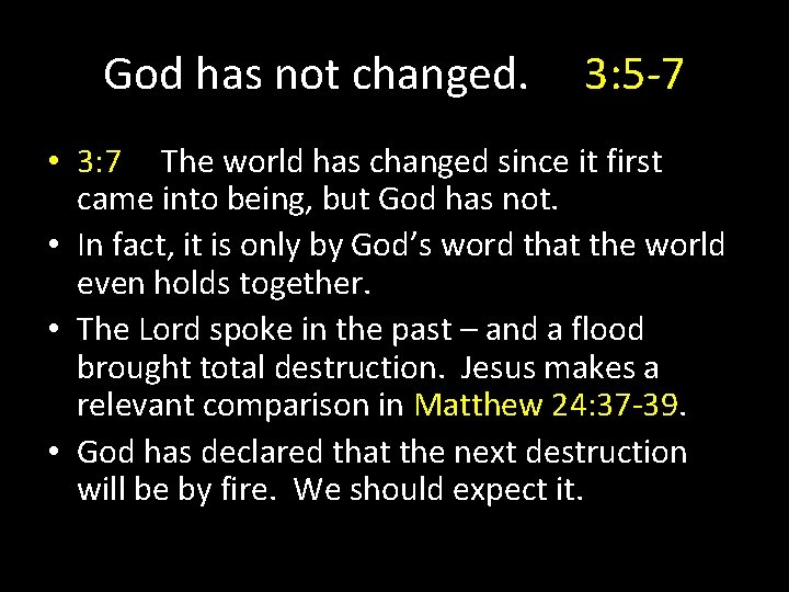 God has not changed. 3: 5 -7 • 3: 7 The world has changed God has not changed. 3: 5 -7 • 3: 7 The world has changed