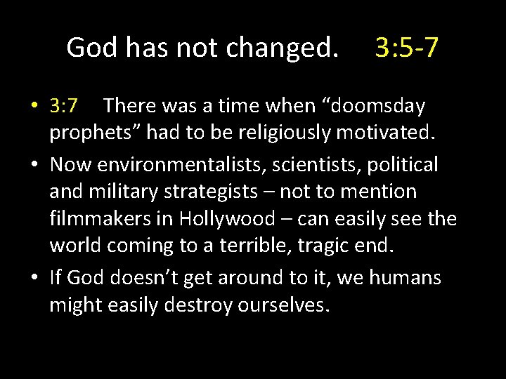 God has not changed. 3: 5 -7 • 3: 7 There was a time God has not changed. 3: 5 -7 • 3: 7 There was a time