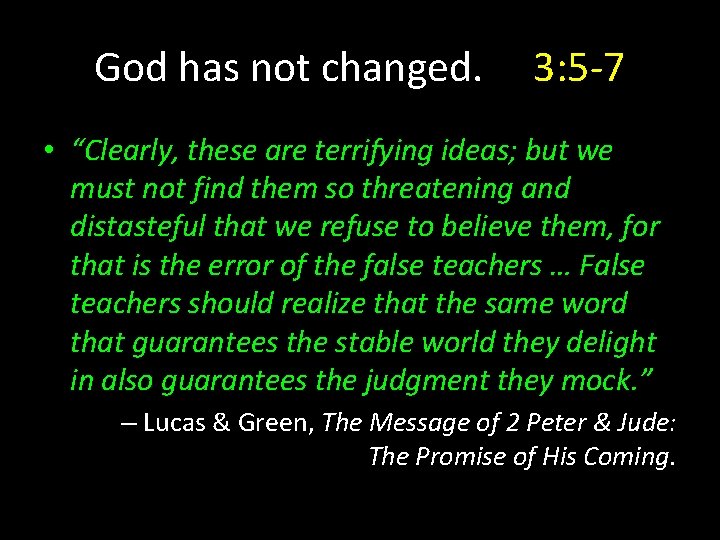 God has not changed. 3: 5 -7 • “Clearly, these are terrifying ideas; but God has not changed. 3: 5 -7 • “Clearly, these are terrifying ideas; but