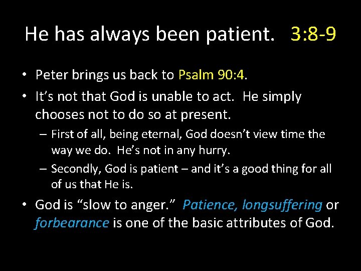He has always been patient. 3: 8 -9 • Peter brings us back to He has always been patient. 3: 8 -9 • Peter brings us back to