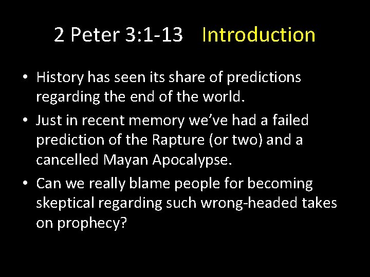 2 Peter 3: 1 -13 Introduction • History has seen its share of predictions 2 Peter 3: 1 -13 Introduction • History has seen its share of predictions