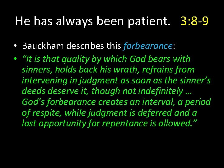 He has always been patient. 3: 8 -9 • Bauckham describes this forbearance: • He has always been patient. 3: 8 -9 • Bauckham describes this forbearance: •