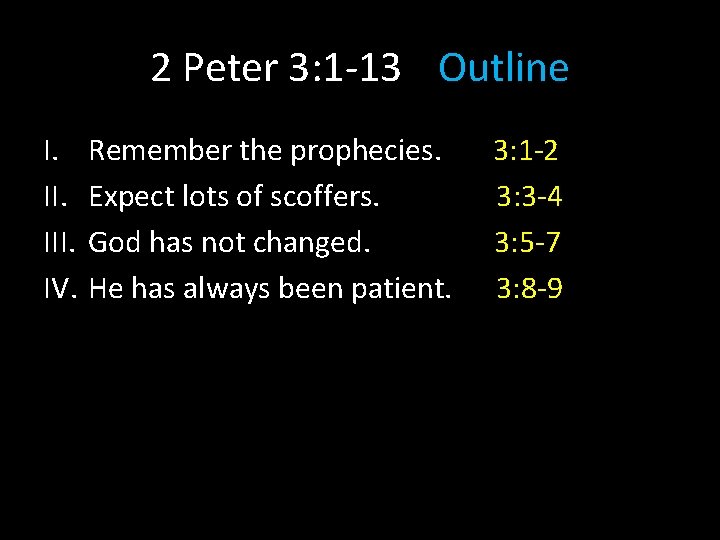 2 Peter 3: 1 -13 Outline I. III. IV. Remember the prophecies. Expect lots 2 Peter 3: 1 -13 Outline I. III. IV. Remember the prophecies. Expect lots