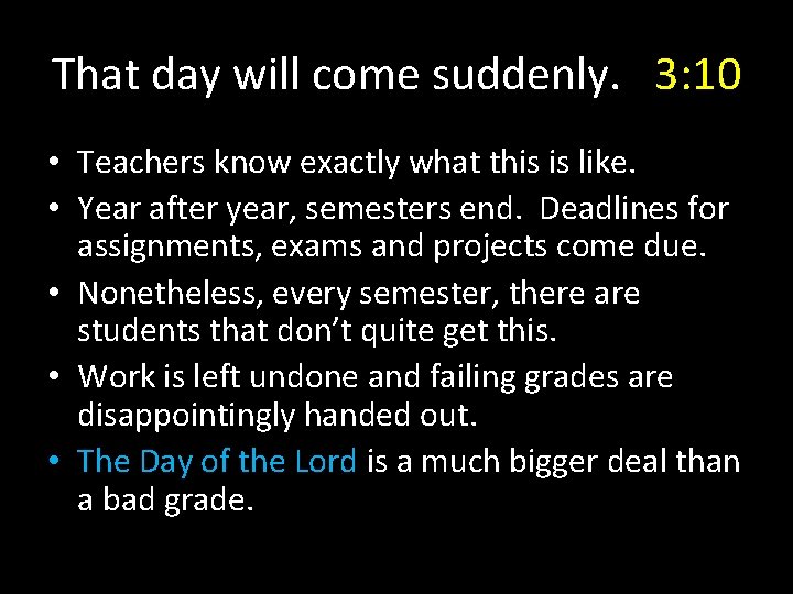 That day will come suddenly. 3: 10 • Teachers know exactly what this is That day will come suddenly. 3: 10 • Teachers know exactly what this is