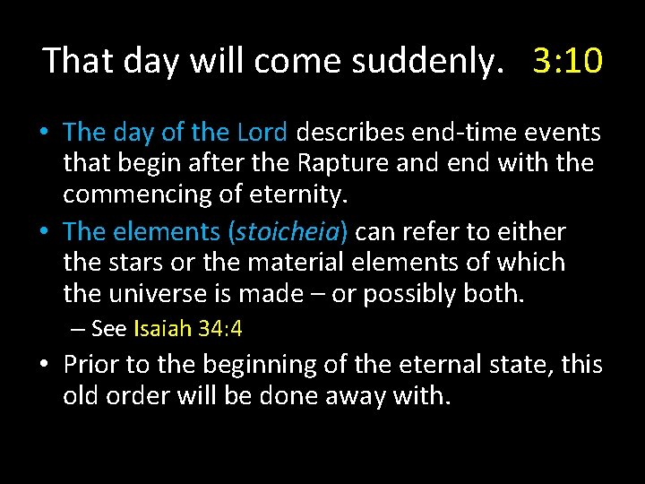 That day will come suddenly. 3: 10 • The day of the Lord describes That day will come suddenly. 3: 10 • The day of the Lord describes