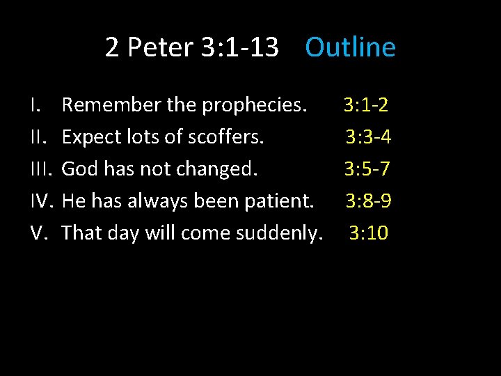 2 Peter 3: 1 -13 Outline I. III. IV. V. Remember the prophecies. Expect 2 Peter 3: 1 -13 Outline I. III. IV. V. Remember the prophecies. Expect