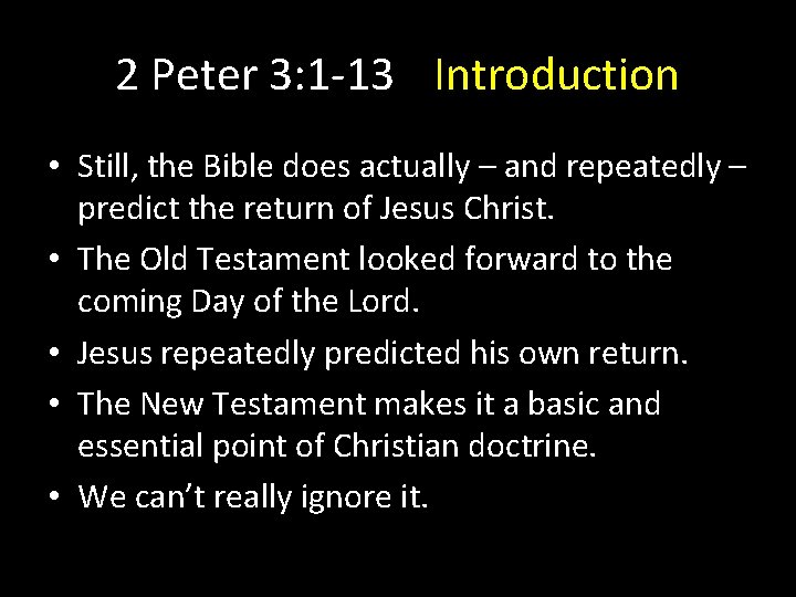 2 Peter 3: 1 -13 Introduction • Still, the Bible does actually – and 2 Peter 3: 1 -13 Introduction • Still, the Bible does actually – and