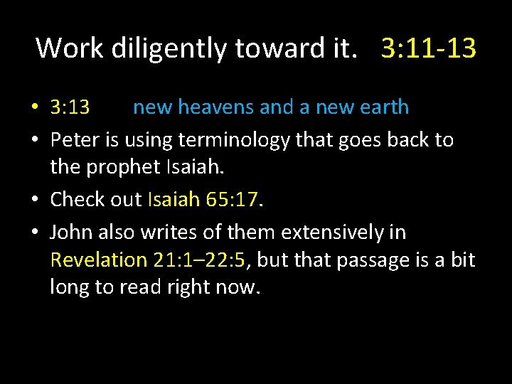 Work diligently toward it. 3: 11 -13 • 3: 13 new heavens and a Work diligently toward it. 3: 11 -13 • 3: 13 new heavens and a