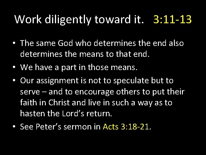Work diligently toward it. 3: 11 -13 • The same God who determines the Work diligently toward it. 3: 11 -13 • The same God who determines the