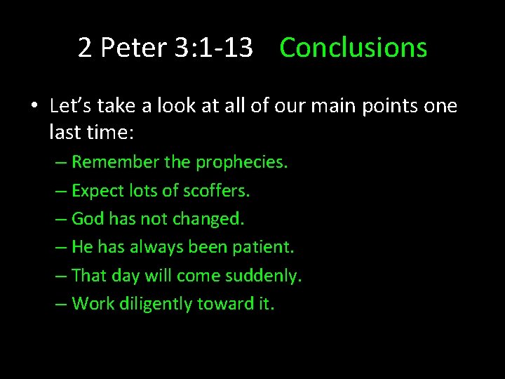 2 Peter 3: 1 -13 Conclusions • Let’s take a look at all of 2 Peter 3: 1 -13 Conclusions • Let’s take a look at all of