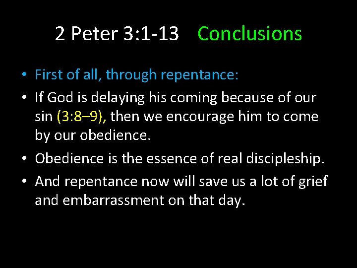 2 Peter 3: 1 -13 Conclusions • First of all, through repentance: • If 2 Peter 3: 1 -13 Conclusions • First of all, through repentance: • If