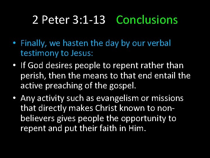2 Peter 3: 1 -13 Conclusions • Finally, we hasten the day by our 2 Peter 3: 1 -13 Conclusions • Finally, we hasten the day by our