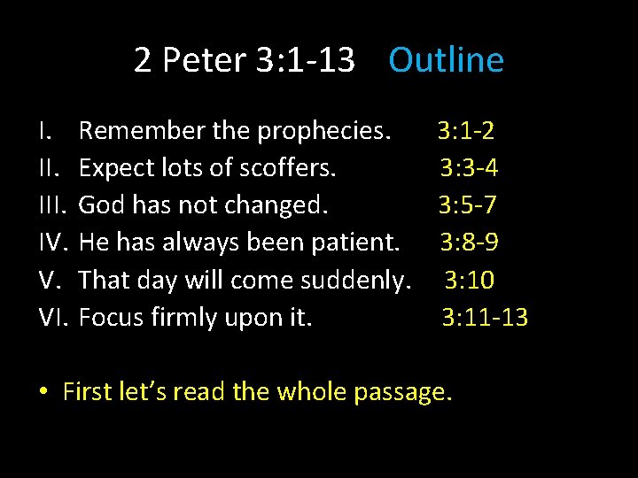 2 Peter 3: 1 -13 Outline I. III. IV. V. VI. Remember the prophecies. 2 Peter 3: 1 -13 Outline I. III. IV. V. VI. Remember the prophecies.