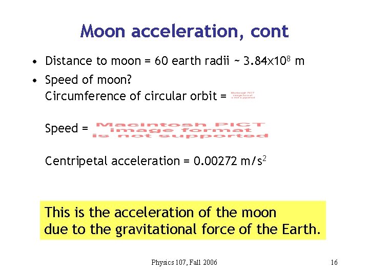 Moon acceleration, cont • Distance to moon = 60 earth radii ~ 3. 84