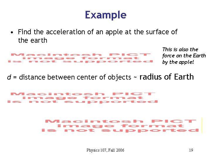Example • Find the acceleration of an apple at the surface of the earth