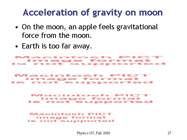 Acceleration of gravity on moon • On the moon, an apple feels gravitational force