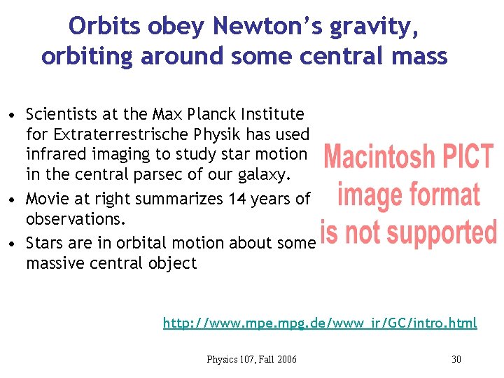 Orbits obey Newton’s gravity, orbiting around some central mass • Scientists at the Max