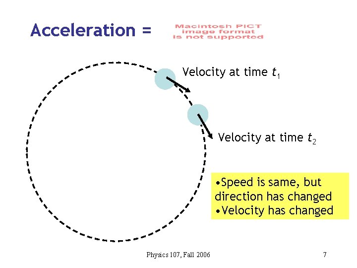 Acceleration = Velocity at time t 1 Velocity at time t 2 • Speed