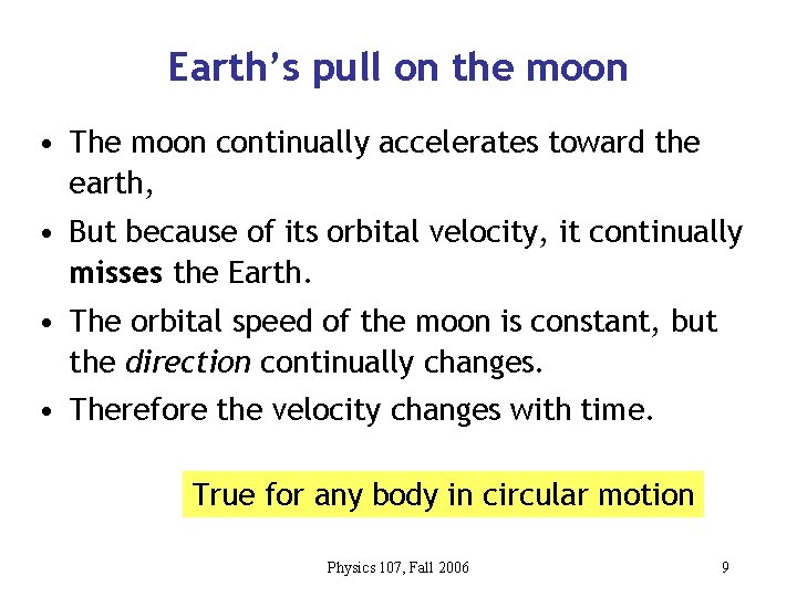 Earth’s pull on the moon • The moon continually accelerates toward the earth, •