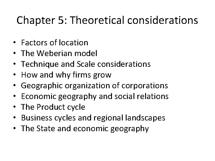 Chapter 5: Theoretical considerations • • • Factors of location The Weberian model Technique Chapter 5: Theoretical considerations • • • Factors of location The Weberian model Technique
