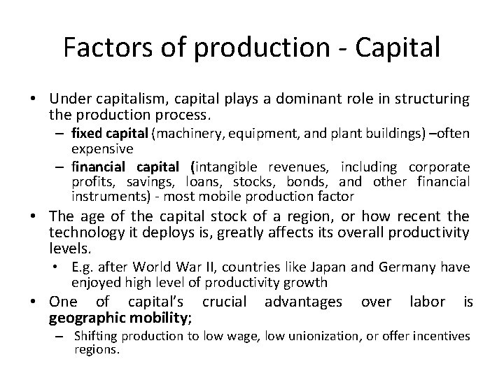 Factors of production - Capital • Under capitalism, capital plays a dominant role in Factors of production - Capital • Under capitalism, capital plays a dominant role in