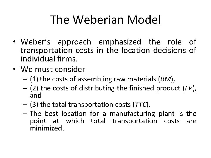 The Weberian Model • Weber’s approach emphasized the role of transportation costs in the The Weberian Model • Weber’s approach emphasized the role of transportation costs in the