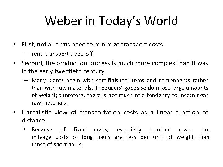 Weber in Today’s World • First, not all firms need to minimize transport costs. Weber in Today’s World • First, not all firms need to minimize transport costs.
